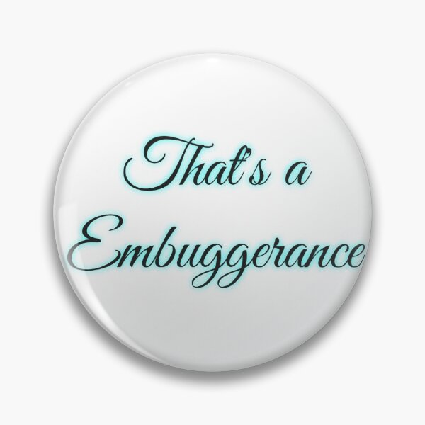 Item preview, Eso es un Embuggerance designed and sold by Putty1981.