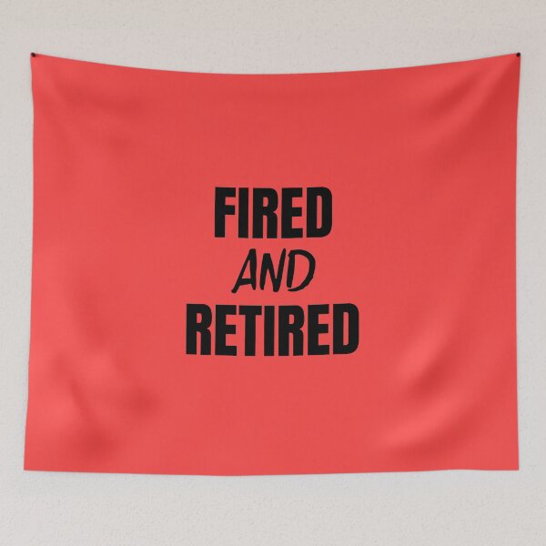 Item preview, Fired and Retired - FIRE movement- black text on red designed and sold by katiekendall.