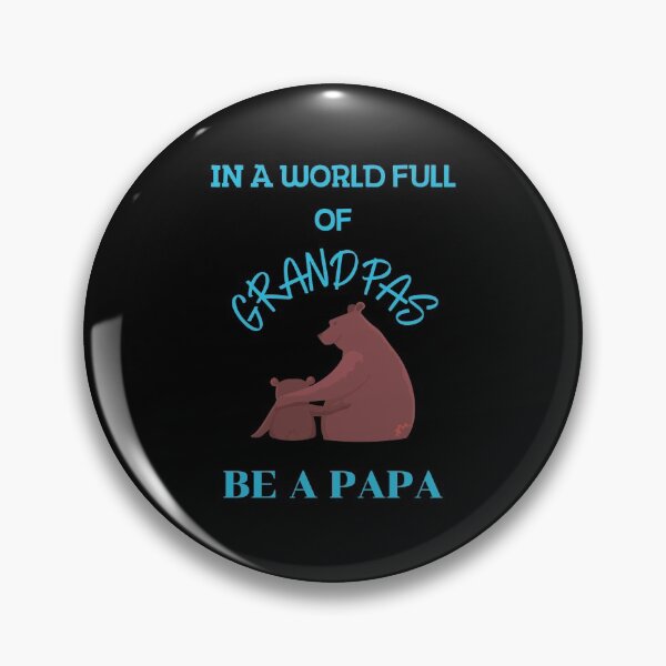 Item preview, In a world full of grandpas Be A PAPA designed and sold by Destine99.