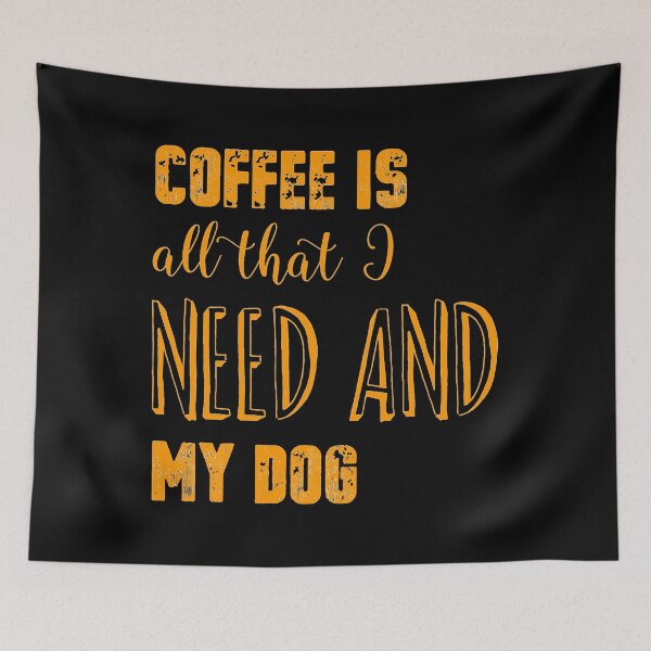 Item preview, Coffee is all that I need and my dog designed and sold by KashifMohiuddin.