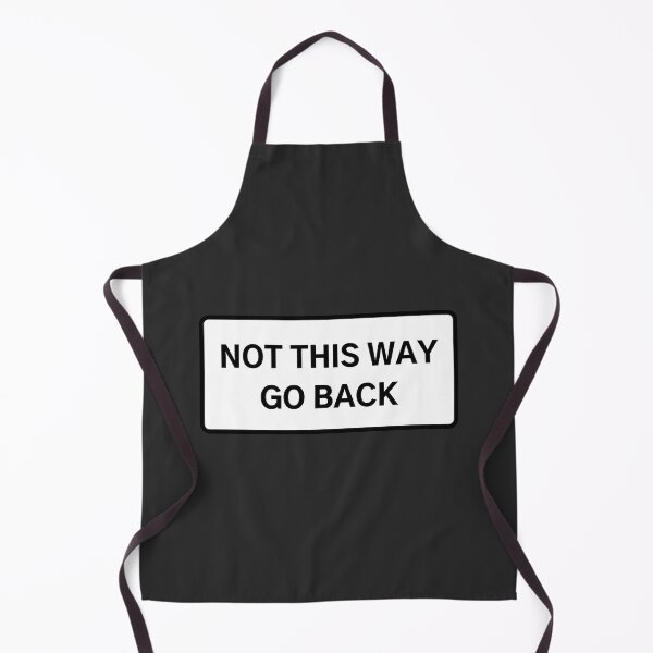 Item preview, NOT THIS WAY GO BACK designed and sold by Axley.