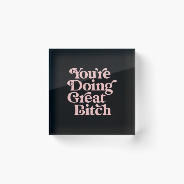 Item preview, You're Doing Great Bitch designed and sold by MotivatedType.