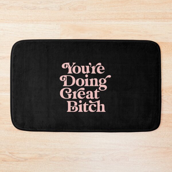 Item preview, You're Doing Great Bitch designed and sold by MotivatedType.