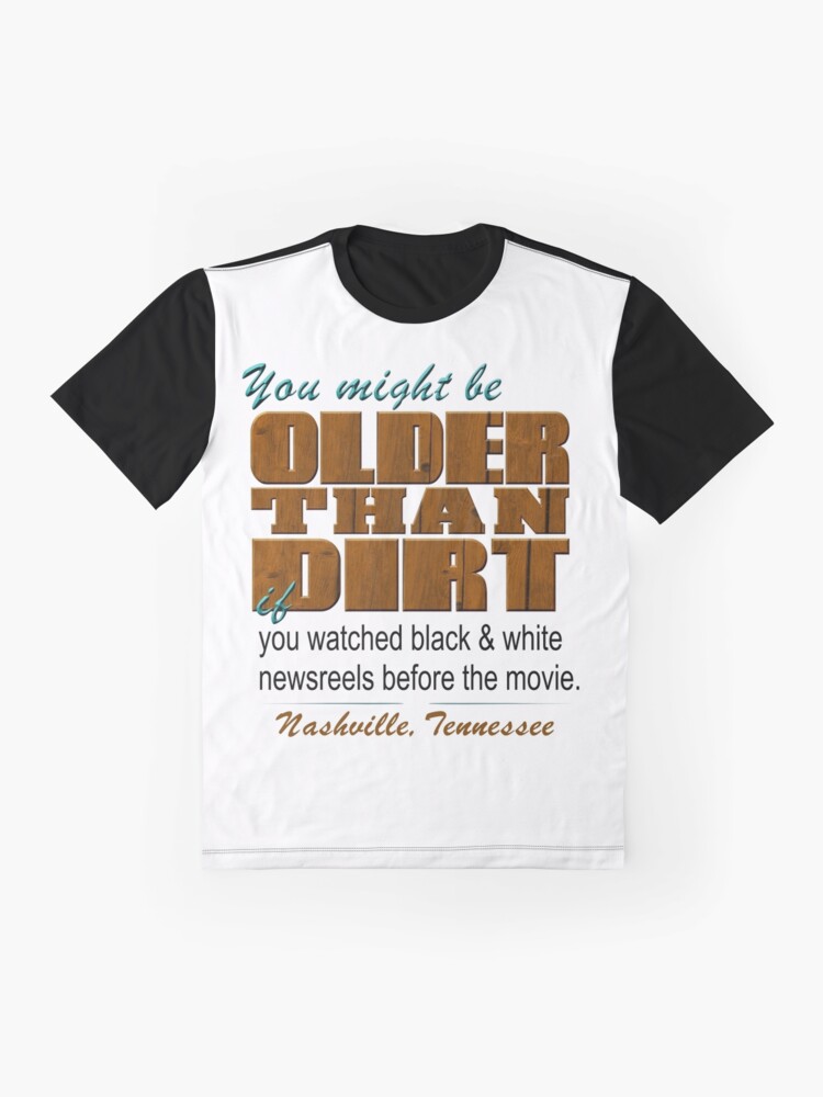 older than dirt t shirt