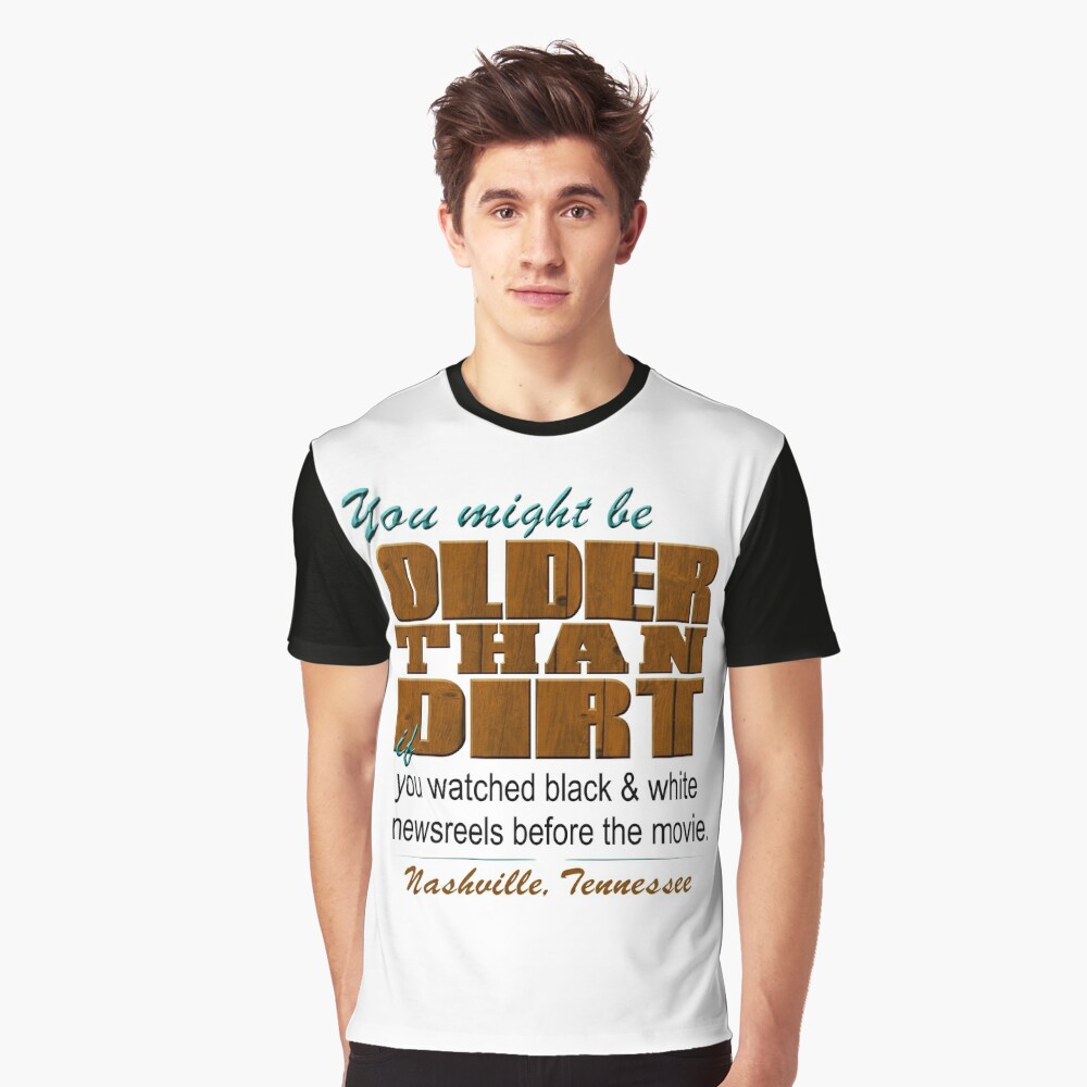 older than dirt t shirt