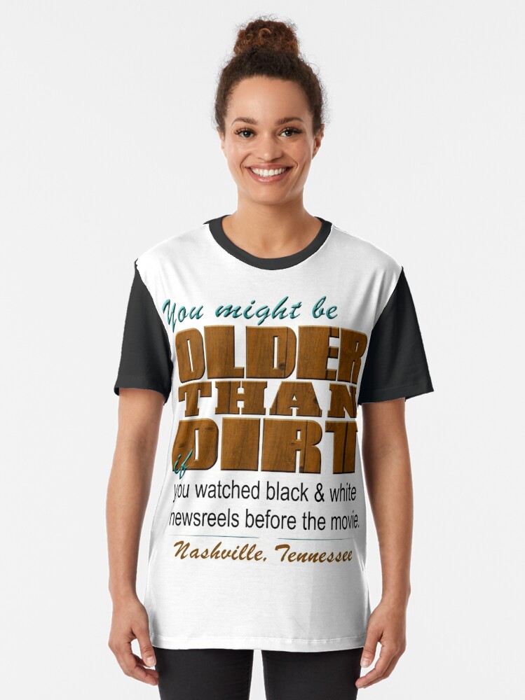 older than dirt t shirt