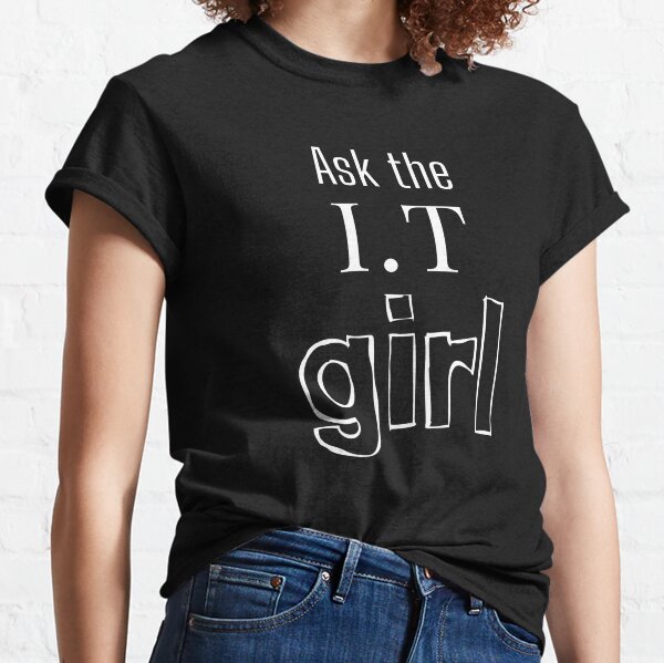 Ask the I.T girl Classic T-Shirt