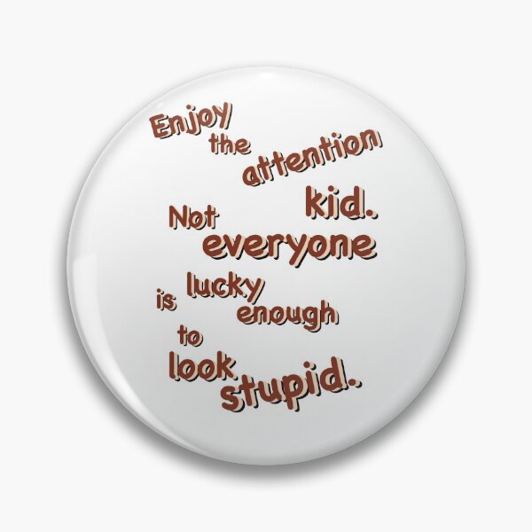 Item preview, Enjoy the attention kid designed and sold by ZsDigitals.