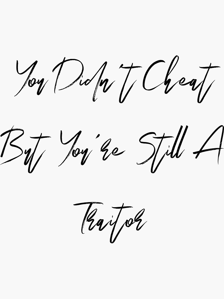 Traitor; You're Still A Traitor; Song Lyrics Sticker for Sale by  BellaHope1