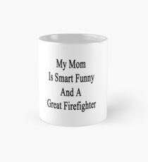 My Mom Is Smart Funny And A Great Firefighter Mug