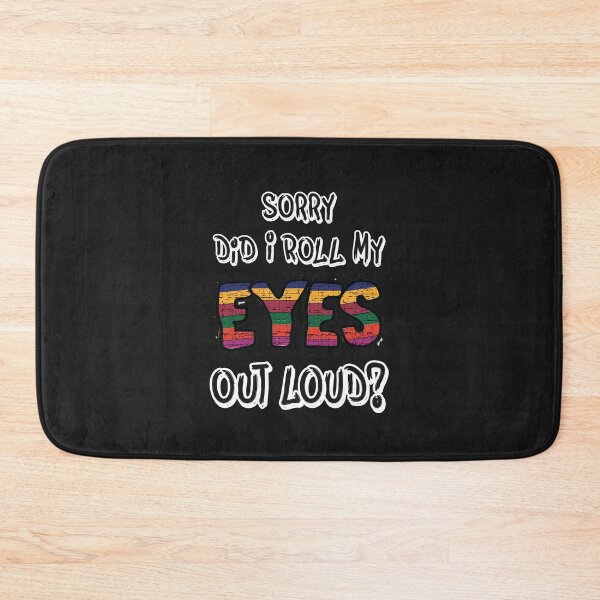 Item preview, Sorry Did I Roll My Eyes Out Loud, Sarcastic Gesture designed and sold by SportyDogShop.