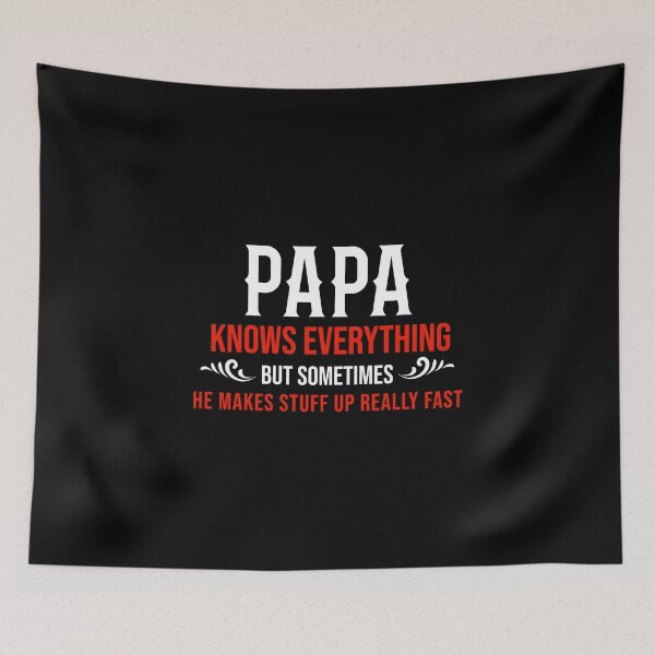 Item preview, Papa Knows Everything designed and sold by TheBeastNation.