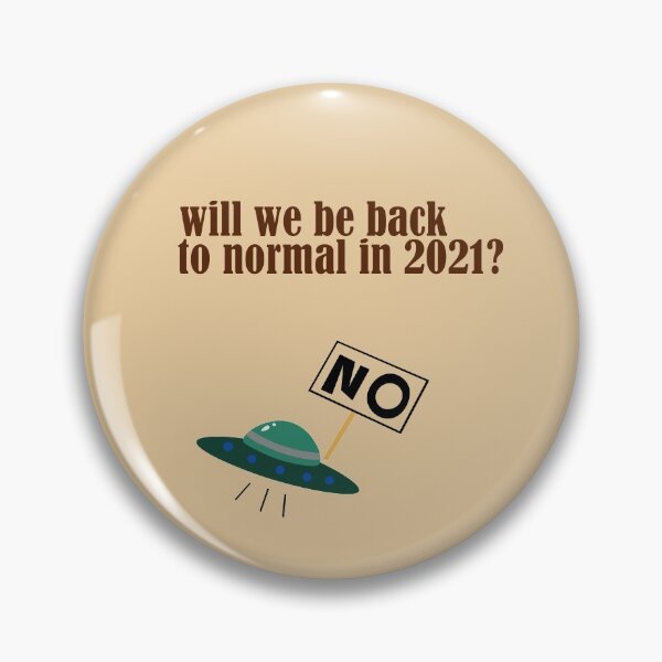 Item preview, Will we be back to normal in 2021? designed and sold by TostadaDesign.