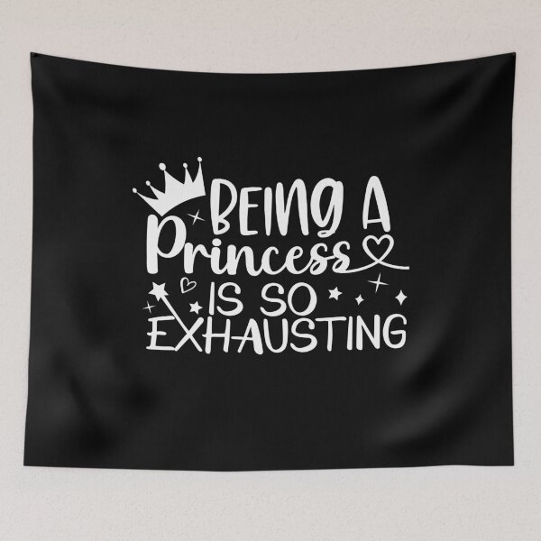 Item preview, being a princess is so exhausting, princess girl, gosh being a princess is so exhausting, girl birthday, sassy, birthday, princess exhausting designed and sold by plussorn.