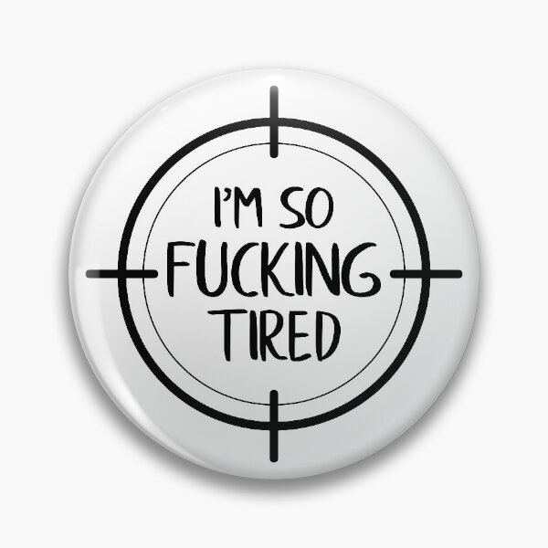 Item preview, I'm So Fucking Tired designed and sold by FilipeFerreira.