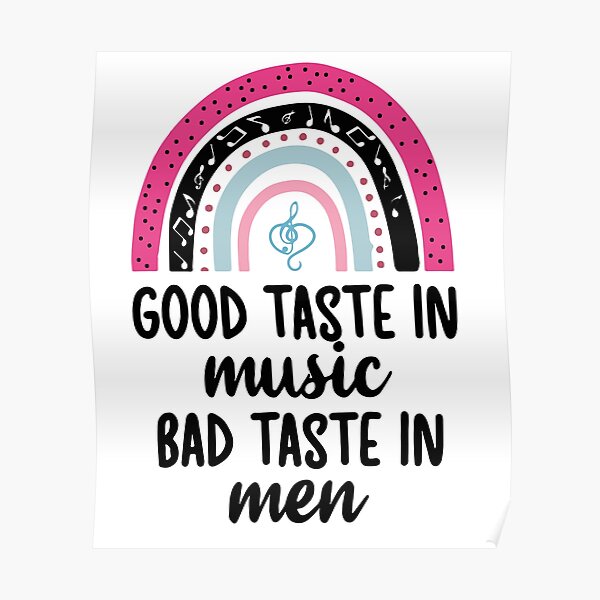 good-taste-in-music-bad-taste-in-men-poster-for-sale-by-banbay