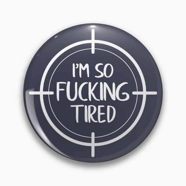 Item preview, I'm So Fucking Tired designed and sold by FilipeFerreira.