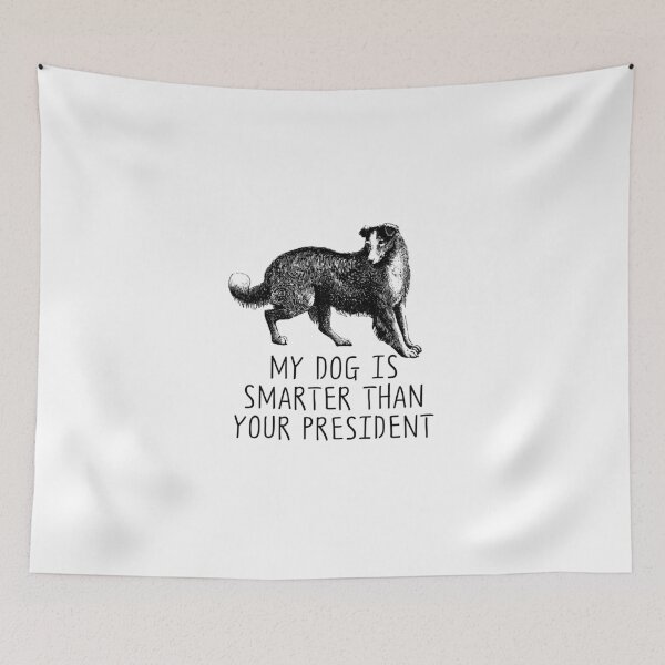 Item preview,  my dog is smarter than your president designed and sold by nevertheless-.