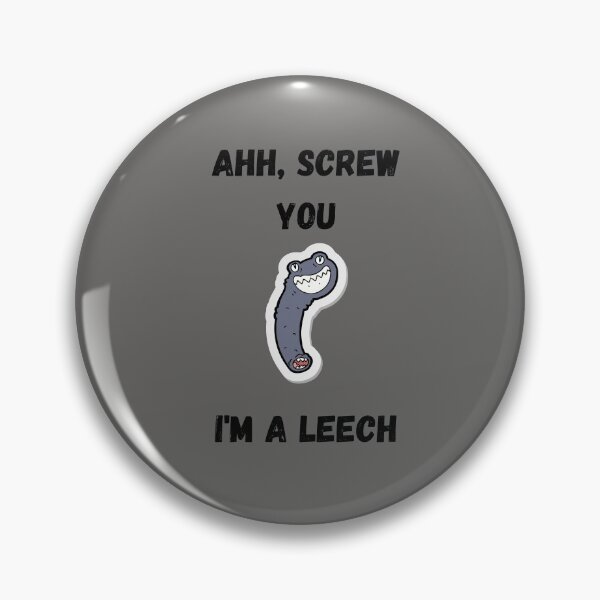 Item preview, screw you I'm a leech designed and sold by dabluelady.