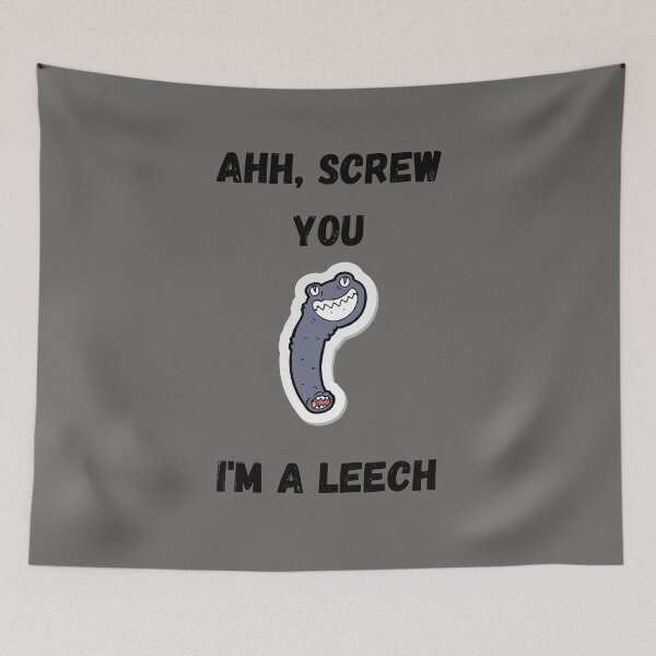 Item preview, screw you I'm a leech designed and sold by dabluelady.