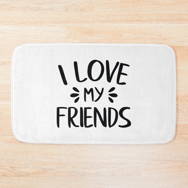 Item preview, I Love My Friends designed and sold by FilipeFerreira.