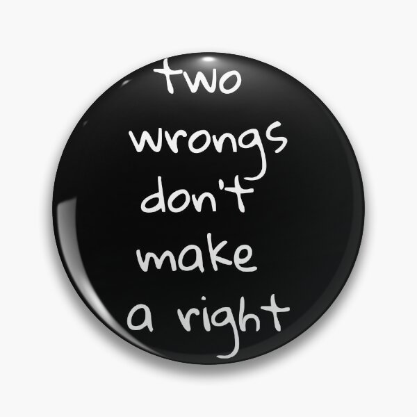 Item preview, Two wrongs don't make a right. Text only design. White text. Lower case. designed and sold by JellyBeenzz.