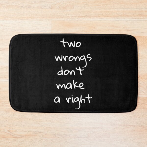 Item preview, Two wrongs don't make a right. Text only design. White text. Lower case. designed and sold by JellyBeenzz.