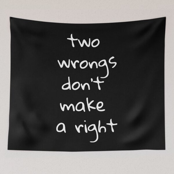 Item preview, Two wrongs don't make a right. Text only design. White text. Lower case. designed and sold by JellyBeenzz.