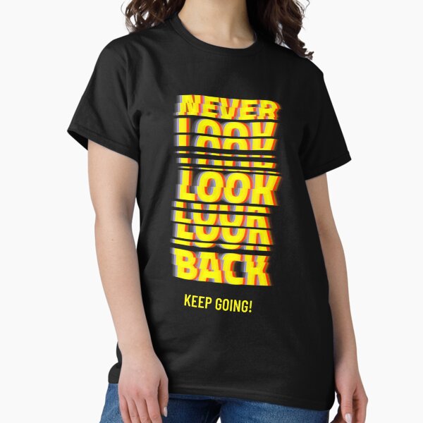 Never Look Back Classic T-Shirt