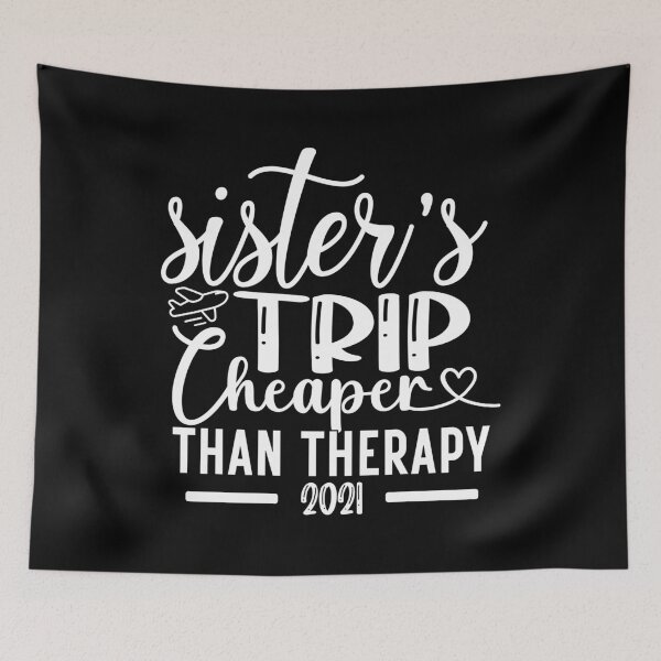 Item preview, Sister trip cheaper than therapy 2021, girls trip 2021, trip, girls weekend, girls party, than therapy 2021, besties, summer, sister, travel, funny, girls camping designed and sold by plussorn.