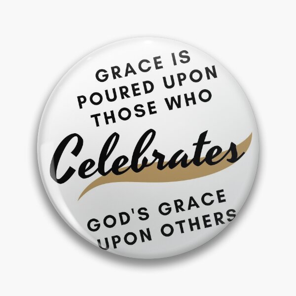 Item preview, Grace Is Poured Upon Those Who Celebrates designed and sold by LoveGen.