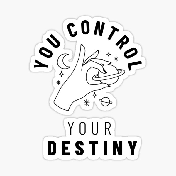 Item preview, You control your destiny designed and sold by Ivanapcm.