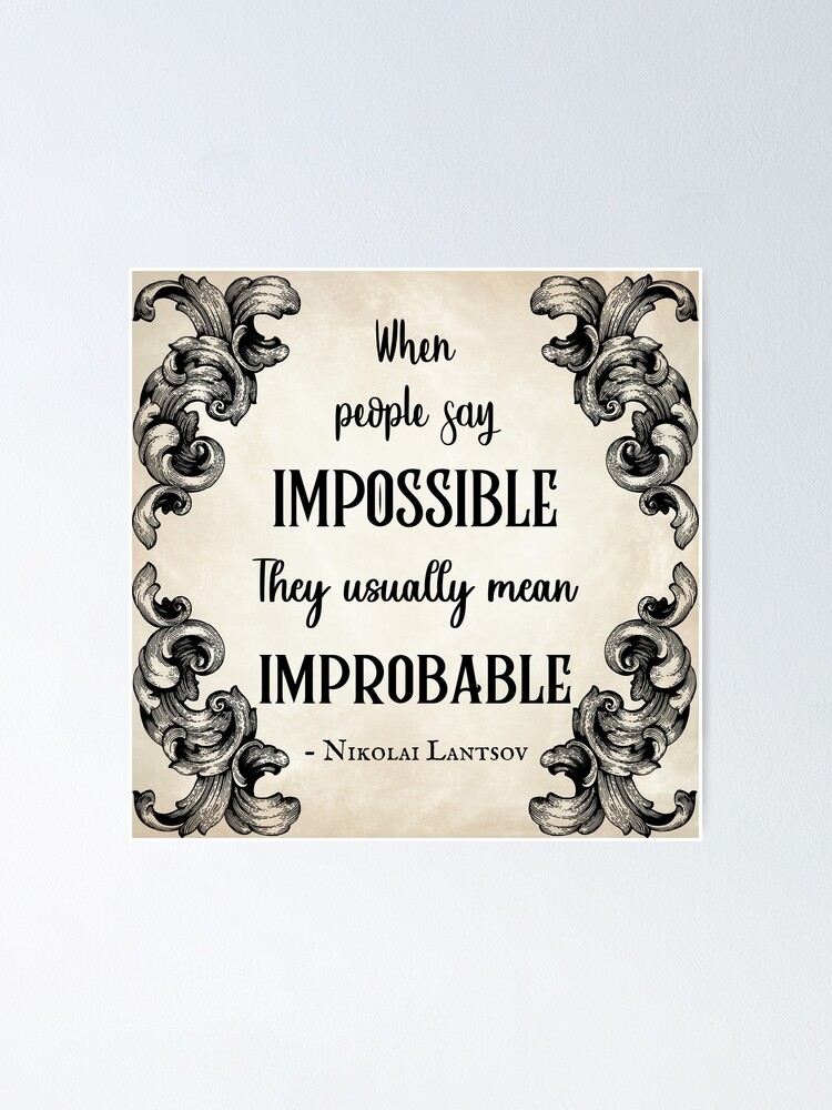 Shadow and Bone Print Nikolai Lantsov Quote When People Say Impossible They Usually Mean Improbable Grishaverse Poster Leigh Bardugo