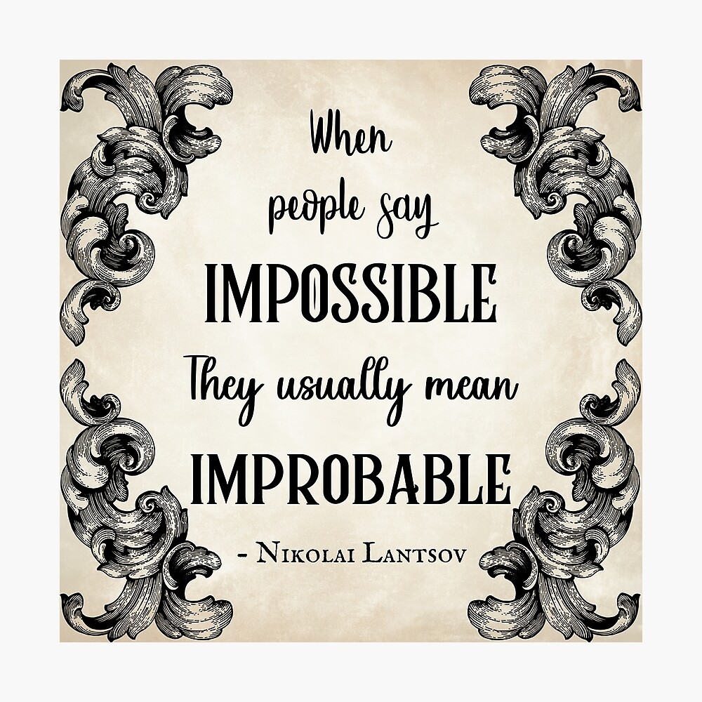 Shadow and Bone Print Nikolai Lantsov Quote When People Say Impossible They Usually Mean Improbable Grishaverse Poster Leigh Bardugo