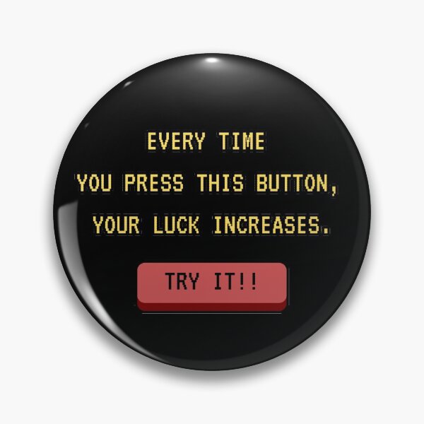 Item preview, 'Every time you press this button, your luck increases.' designed and sold by Bako24.