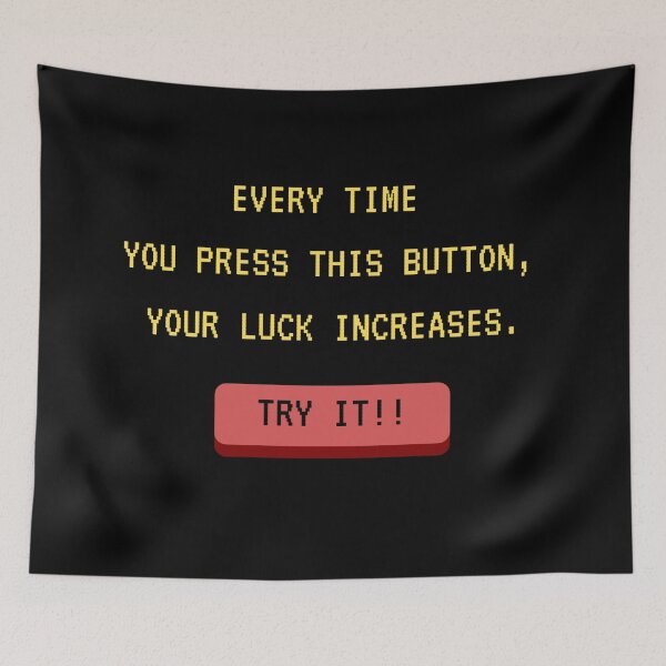 Item preview, 'Every time you press this button, your luck increases.' designed and sold by Bako24.