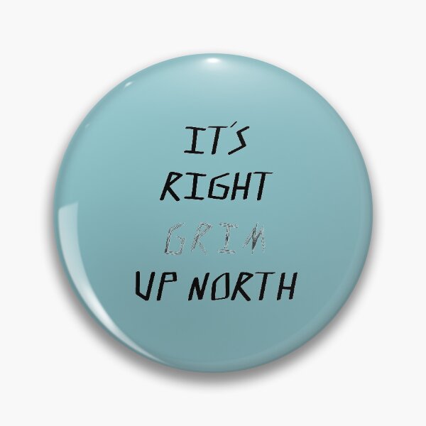 Item preview, It's Right Grim Up North designed and sold by NowtButNorthern.