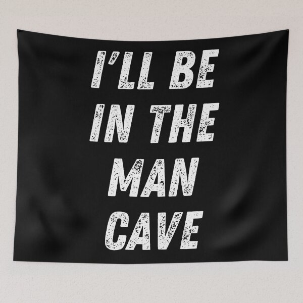 Item preview, I'll Be In The Man Cave. Text Only Design. White Capitals. Distressed. designed and sold by JellyBeenzz.