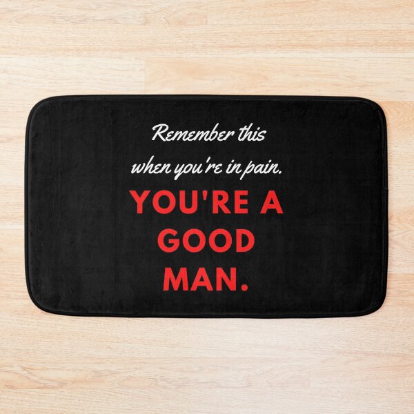 Item preview, 'Remember this when you're in pain. You're a Good Man.' designed and sold by Bako24.