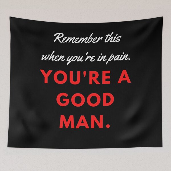 Item preview, 'Remember this when you're in pain. You're a Good Man.' designed and sold by Bako24.