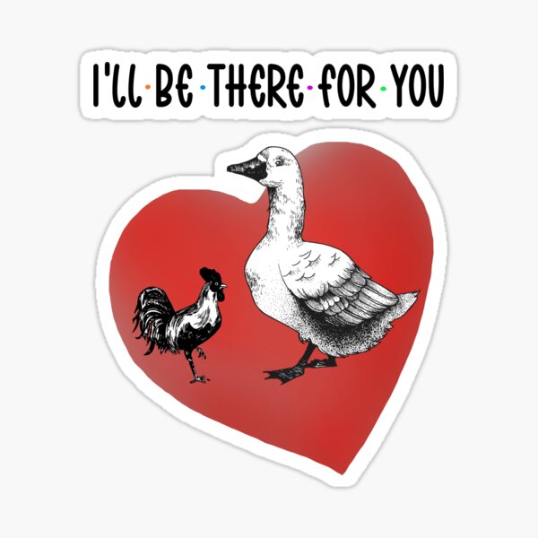 Item preview, Ill Be There For You - Chick and Duck  designed and sold by molamode.