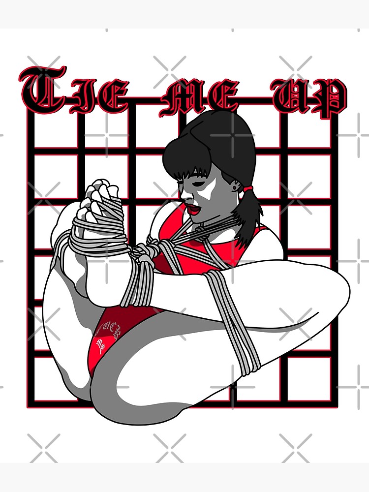 Tie Me Up Hot Bondage Bdsm Girl Poster By Prodbynieco Redbubble