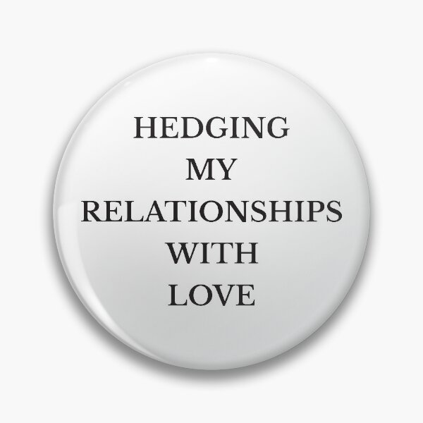 Item preview, Hedging my relationships with love designed and sold by MyFinancialSelf.