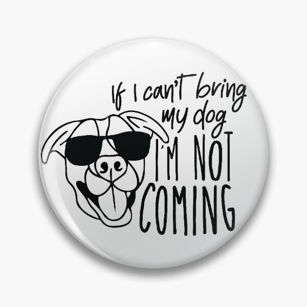 Item preview, If I cant bring my dog im not coming designed and sold by Lindsey Fletcher.