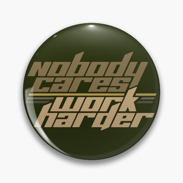 Item preview, Nobody Cares Work Harder designed and sold by AanmahStore.