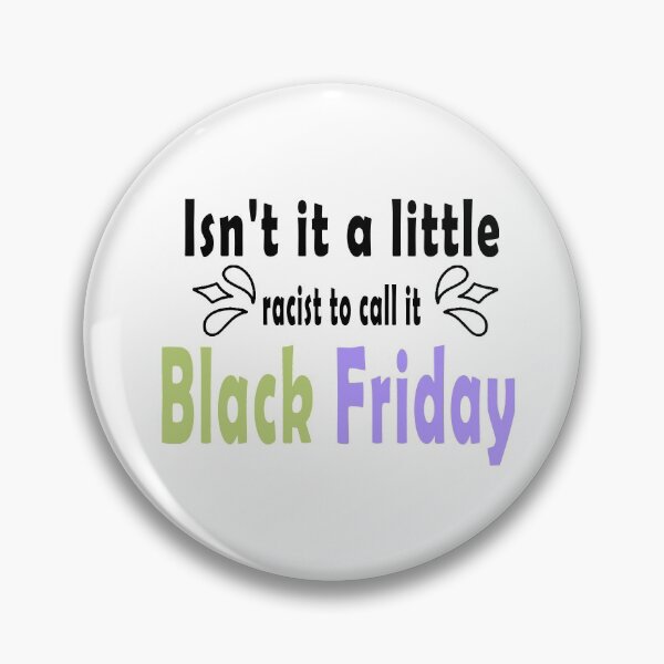 Item preview, Fuuny Black Friday Isn't it a little racist to call it Black Friday ,gift idea for black Friday,shopping, clothing, Markets designed and sold by Mac Store.
