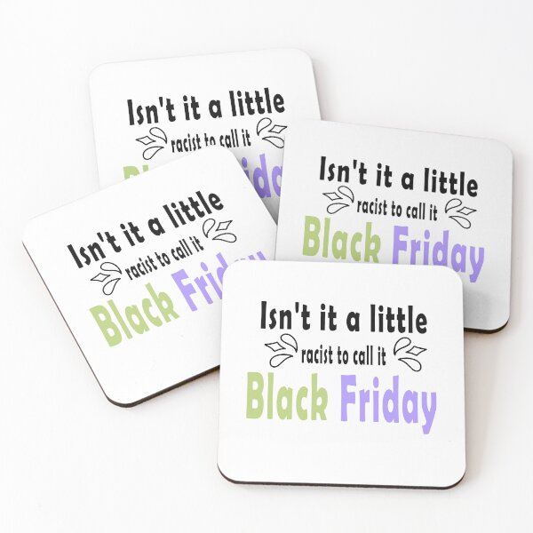 Item preview, Fuuny Black Friday Isn't it a little racist to call it Black Friday ,gift idea for black Friday,shopping, clothing, Markets designed and sold by Mac Store.