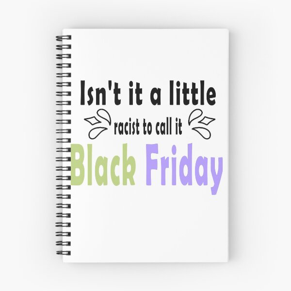 Item preview, Fuuny Black Friday Isn't it a little racist to call it Black Friday ,gift idea for black Friday,shopping, clothing, Markets designed and sold by Mac Store.