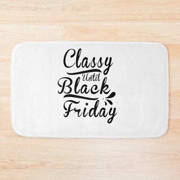 Item preview, Fuuny Black Friday Classy until Black Friday ,gift idea for black Friday,shopping, clothing, Markets designed and sold by Mac Store.