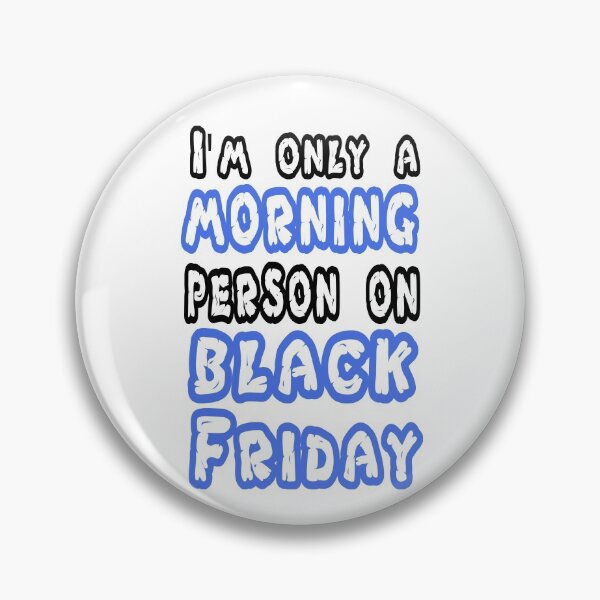 Item preview, Fuuny Black Friday I'm only a morning person on black Friday ,gift idea for black Friday,shopping, clothing, Markets designed and sold by Mac Store.